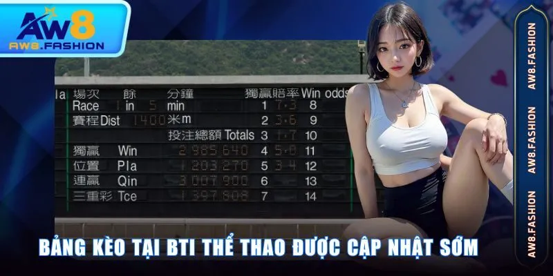 Bảng kèo tại BTI thể thao được cập nhật sớm