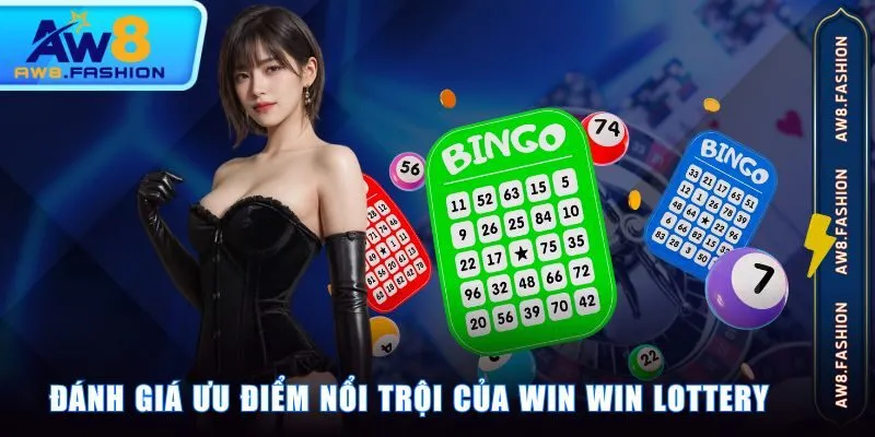 Đánh giá ưu điểm nổi trội của Win Win Lottery