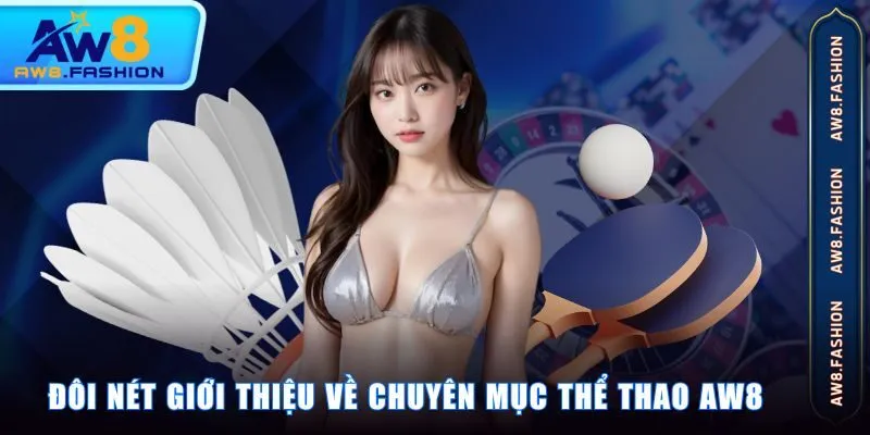 Đôi nét giới thiệu về chuyên mục Thể Thao AW8