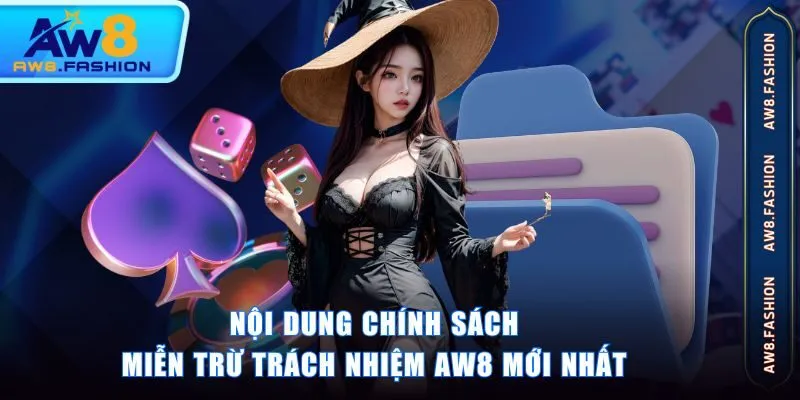 Nội dung chính sách miễn trừ trách nhiệm AW8 mới nhất
