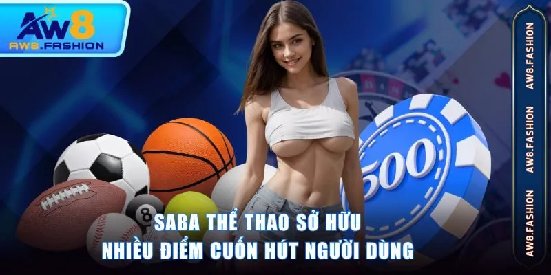 Saba thể thao sở hữu nhiều điểm cuốn hút người dùng