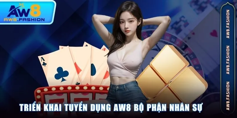 Triển khai tuyển dụng AW8 bộ phận nhân sự